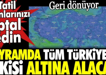 Bayramda tüm Türkiye’yi etkisi altına alacak. Geri dönüyor. Tatil planlarınızı iptal edin Bayramda tüm Türkiye’yi etkisi altına alacak. Geri dönüyor. Tatil planlarınızı iptal edin