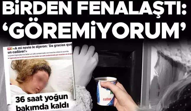 Otomattan aldığı kahve sonrası birden fenalaştı: Göremiyorum! 36 saat yoğun bakımda yaşam savaşı verdi
