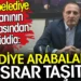 Belediye arabaları ile esrar taşıttı.