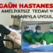 GAÜN Hastanesi’nde Ameliyatsız Tedavi Yöntemi