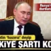 Rusya’dan savaşı durduracak adım! Putin ‘Türkiye’ şartı Rusya’dan savaşı durduracak adım! Putin ‘Türkiye’ şartı