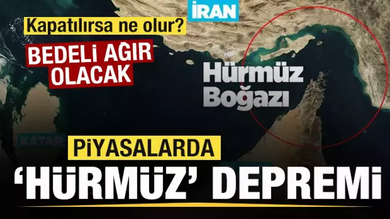 Piyasalarda Hürmüz Boğazı depremi! Kapatılırsa bedeli ağır olacak! Piyasalarda Hürmüz Boğazı depremi! Kapatılırsa bedeli ağır olacak!