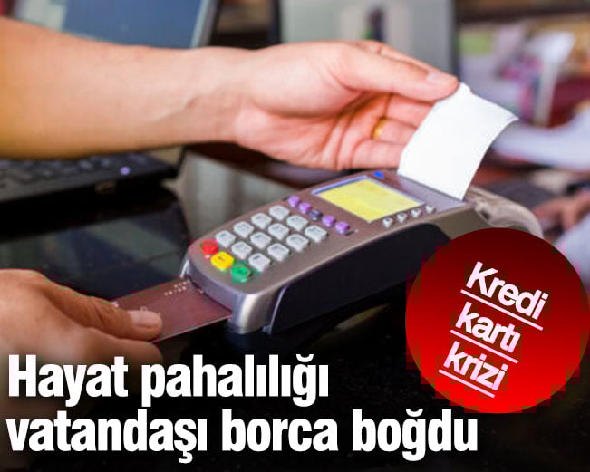Hayat pahalılığı vatandaşı borca boğdu! Hayat pahalılığı vatandaşı borca boğdu!