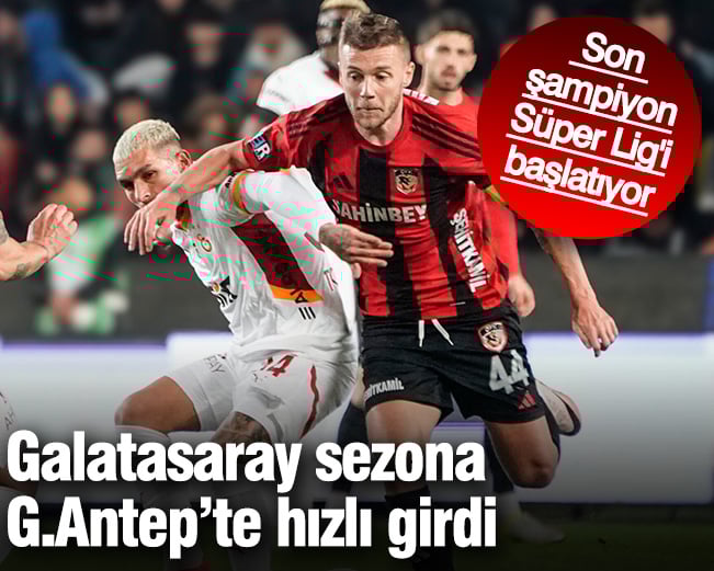 Galatasaray sezonu Gaziantep’te açıyor