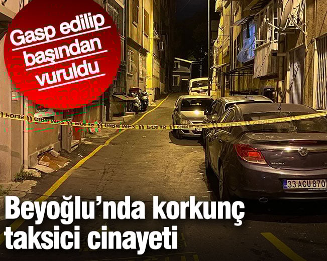 Beyoğlu’nda taksici silahlı saldırıda öldü Beyoğlu’nda taksici silahlı saldırıda öldü