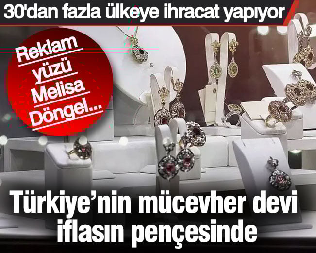 Türkiye’nin mücevher devi iflasın pençesinde Türkiye’nin mücevher devi iflasın pençesinde
