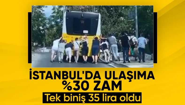 İstanbul’da toplu ulaşıma yüzde 30 zam geldi