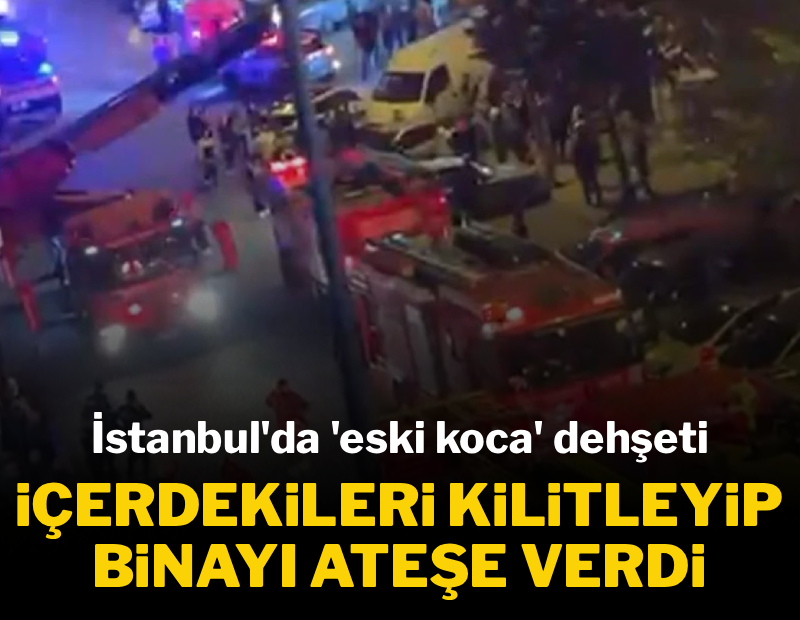 Boşandığı eşinin kaldığı binayı ateşe verdi: 3’ü ağır 7 kişi yaralı Boşandığı eşinin kaldığı binayı ateşe verdi: 3’ü ağır 7 kişi yaralı