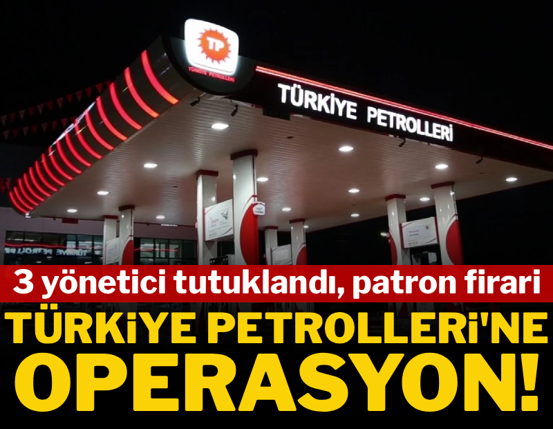 Türkiye Petrolleri üst yönetimine operasyon: 3 yönetici tutuklandı Türkiye Petrolleri üst yönetimine operasyon: 3 yönetici tutuklandı