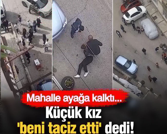 Küçük kız ‘beni taciz etti’ dedi! Mahalle ayağa kalktı Küçük kız ‘beni taciz etti’ dedi! Mahalle ayağa kalktı