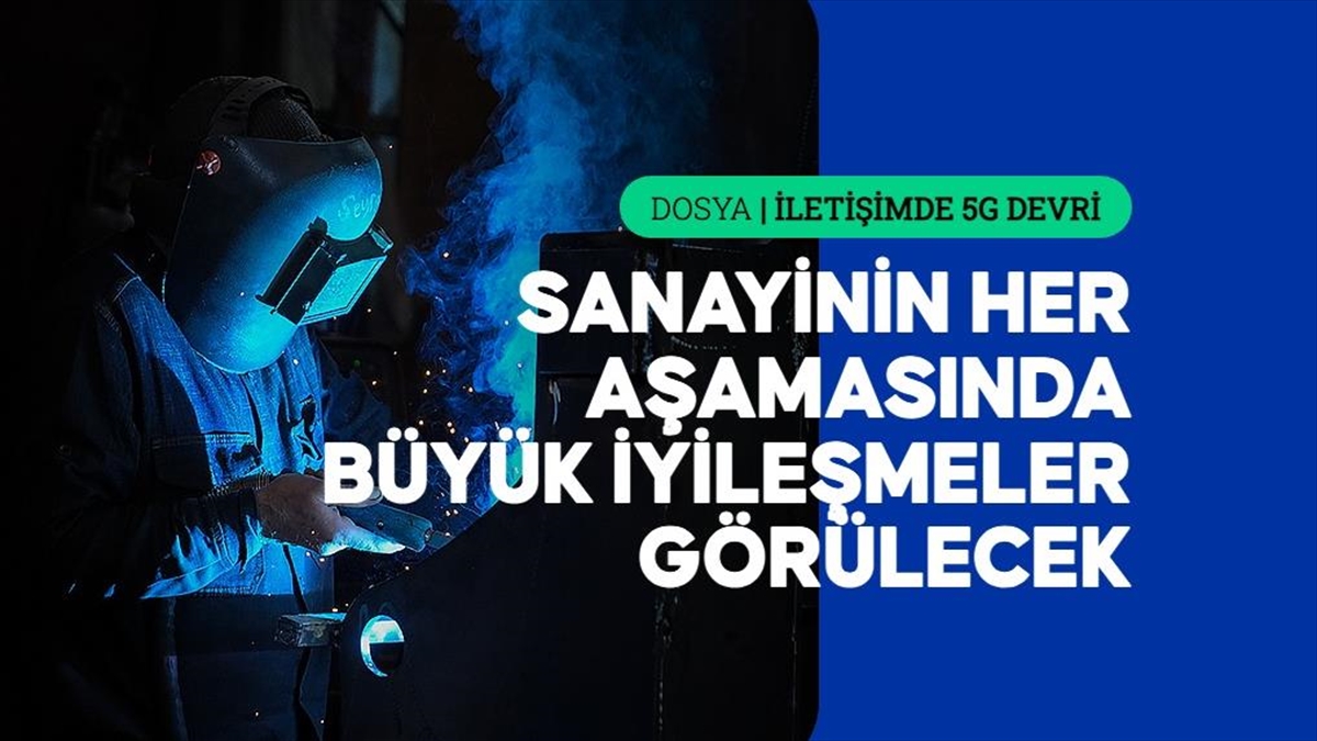 5G, ihracattan iş güvenliğine kadar sanayide yeni bir “çağ” açacak 5G, ihracattan iş güvenliğine kadar sanayide yeni bir “çağ” açacak