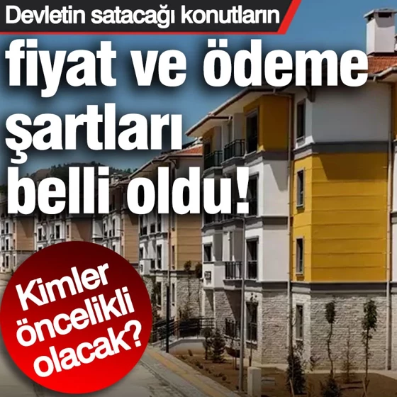 Devletin satacağı konutların fiyat ve ödeme şartları belli oldu! Kimler öncelikli olacak? Devletin satacağı konutların fiyat ve ödeme şartları belli oldu! Kimler öncelikli olacak?