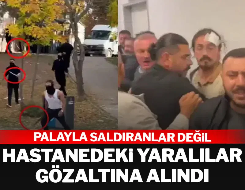 Palayla saldıranlar değil hastanedeki yaralılar gözaltına alındı Palayla saldıranlar değil hastanedeki yaralılar gözaltına alındı