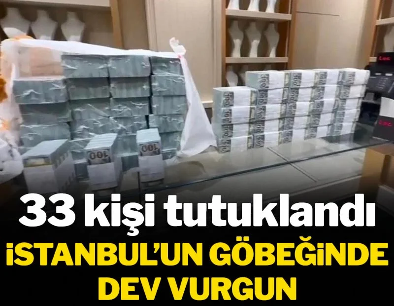 İstanbul’un göbeğinde dev vurgun! Onlarca kişi tutuklandı İstanbul’un göbeğinde dev vurgun! Onlarca kişi tutuklandı