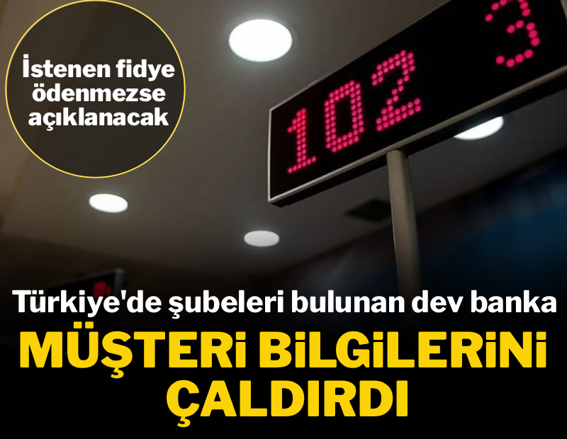 Türkiye’de de şubeleri olan dev banka müşteri bilgilerini çaldırdı Türkiye’de de şubeleri olan dev banka müşteri bilgilerini çaldırdı