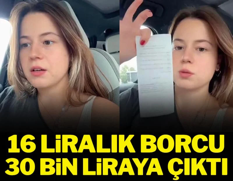 16 liralık borcu 30 Bin liraya çıktı! Sosyal medyadan isyan etti