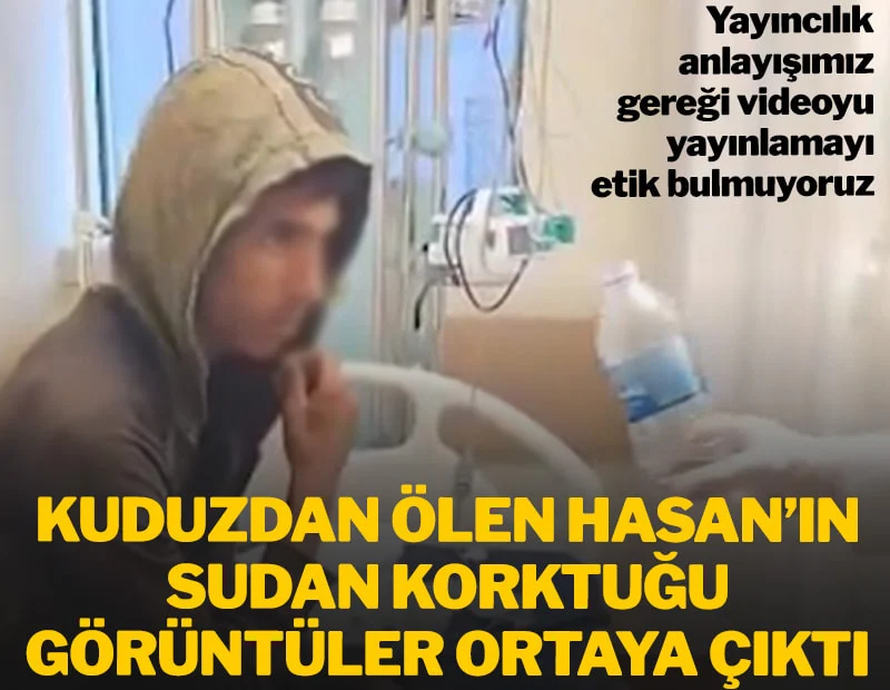 Kuduzdan ölen Hasan’ın sudan korktuğu görüntüler ortaya çıktı