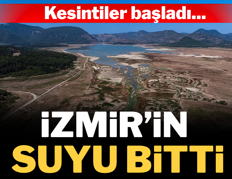 İzmir’in suyu bitti: Kesintiler başladı İzmir’in suyu bitti: Kesintiler başladı