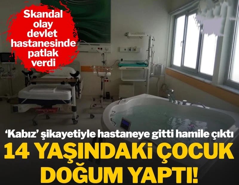 Skandal olay devlet hastanesinde patlak verdi: 14 yaşındaki çocuk doğum yaptı
