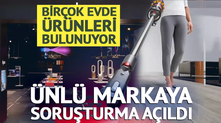 Son dakika | Ev ve kişisel bakım eşyalarıyla tanınıyor! Ünlü Dyson firmasına soruşturma