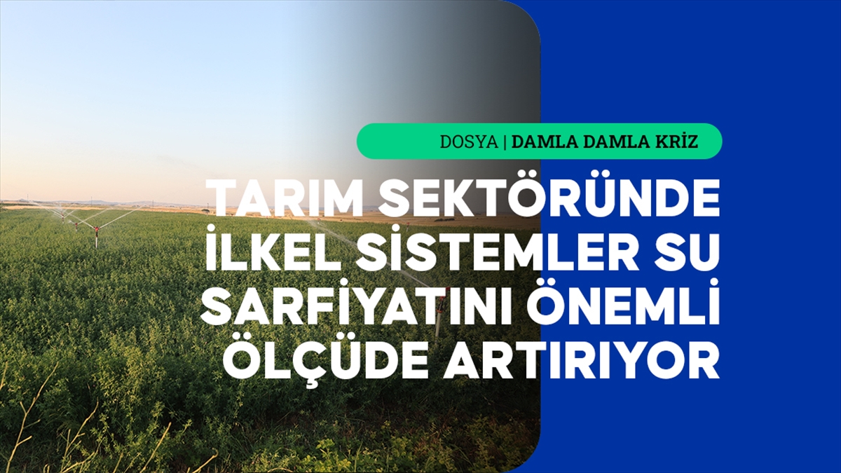 İçme suyu ve tarımda tasarruf önlemleri kuraklık riskine karşı güçleniyor İçme suyu ve tarımda tasarruf önlemleri kuraklık riskine karşı güçleniyor