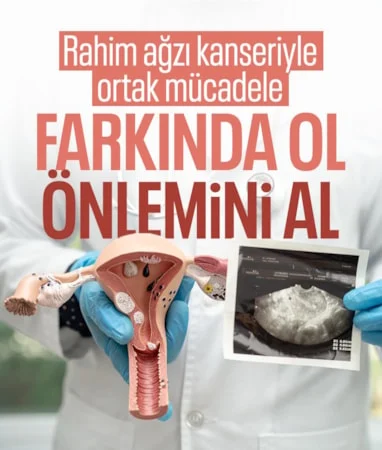 Rahim ağzı kanserine karşı ortak mücadele: Farkında ol, önlemini al…