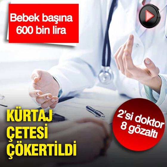 Denizli’de kürtaj çetesi çökertildi: 2’si doktor 8 gözaltı: Bebek başına 600 bin lira
