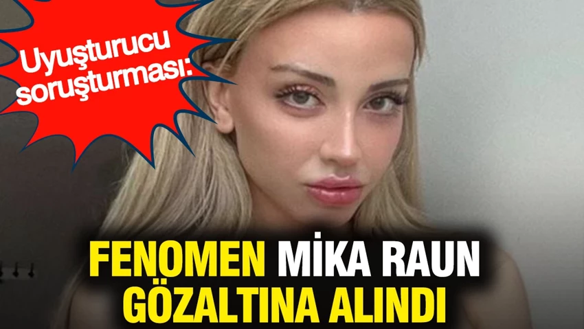 Fenomen Mika Raun gözaltına alındı: Uyuşturucu soruşturması…