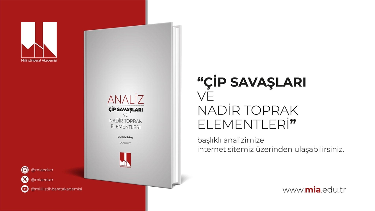 Milli İstihbarat Akademisi, “Çip Savaşları ve Nadir Toprak Elementleri” başlıklı analiz yayımladı