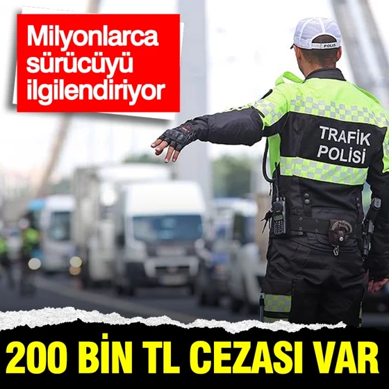 200 bin TL cezası var… Trafikte yeni dönem…