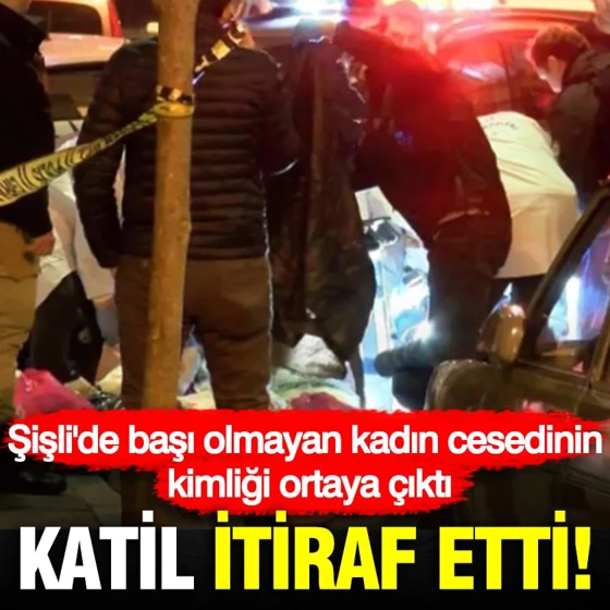 Şişli’de başı olmayan kadın cesedinin kimliği ortaya çıktı: Katil itiraf etti… Şişli’de başı olmayan kadın cesedinin kimliği ortaya çıktı: Katil itiraf etti…