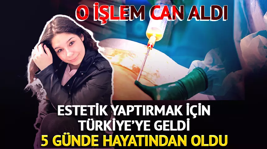 Liposuction için Türkiye’ye geldi: 5 gün sonra hayatını kaybetti!