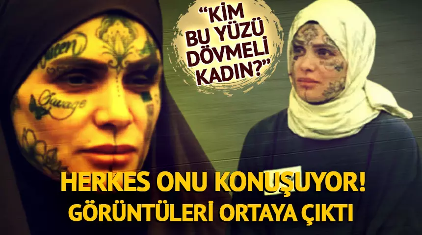 ‘Kim bu yüzü dövmeli kadın?’ Görüntüleri ortaya çıktı…