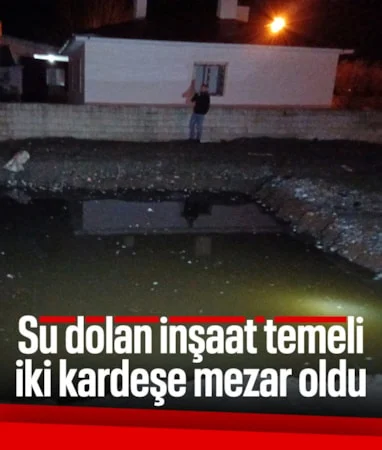 Hatay’da su dolu temele düşen iki kardeş yaşamını yitirdi