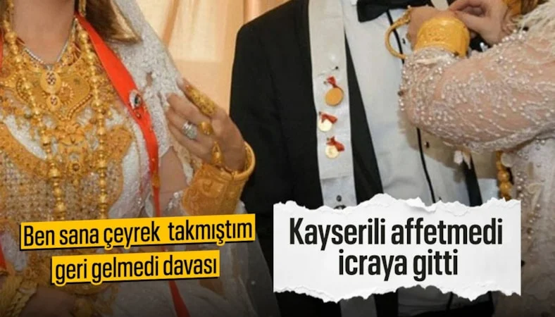 Kayseri’de taktığı çeyrek altın geri gelmeyen adam icra yoluyla altını tahsil etti…