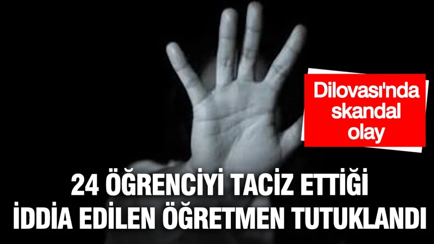 24 kız öğrenciyi taciz ettiği iddia edilen öğretmen tutuklandı…