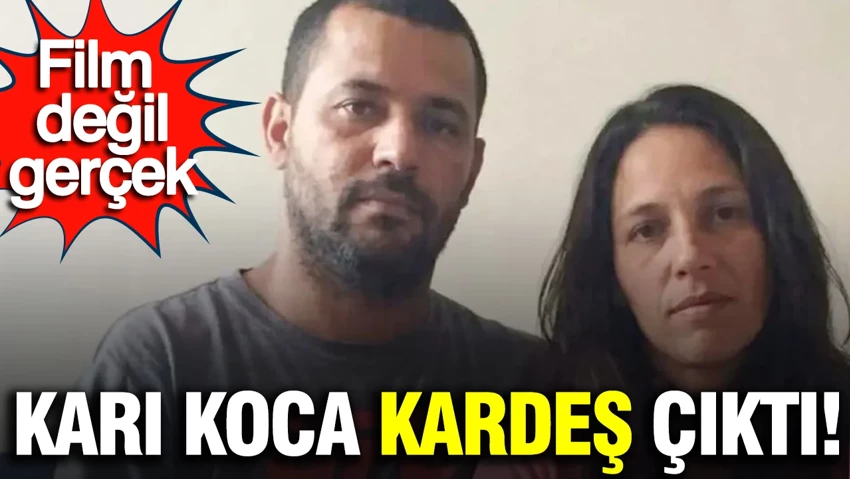 Film değil gerçek: Karı koca kardeş çıktı