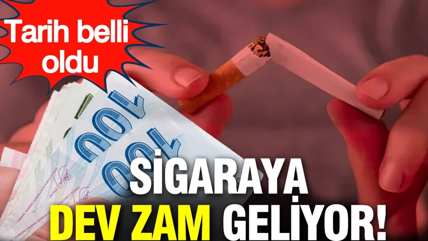 Sigaraya dev zam geliyor: Tarih belli oldu