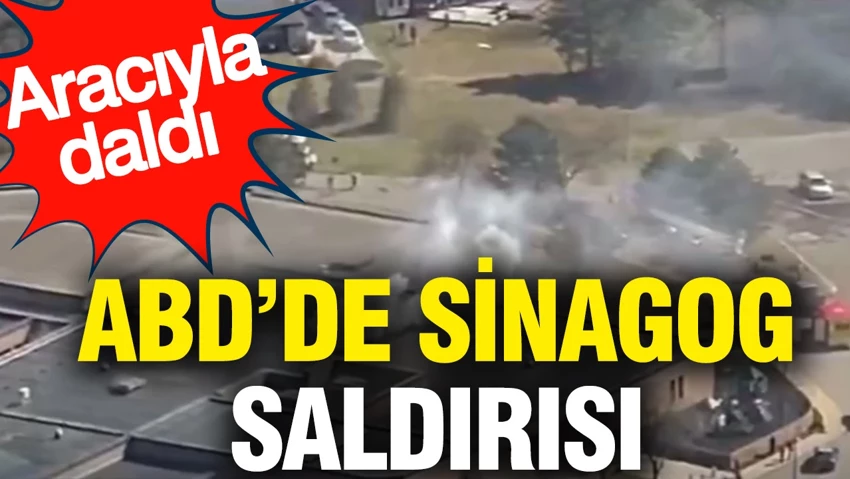 ABD’de sinagog saldırısı: Aracıyla daldı…
