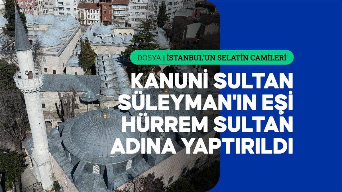 Mimar Sinan’ın ilk başmimarlık eseri: Haseki Hürrem Sultan Camisi Mimar Sinan’ın ilk başmimarlık eseri: Haseki Hürrem Sultan Camisi