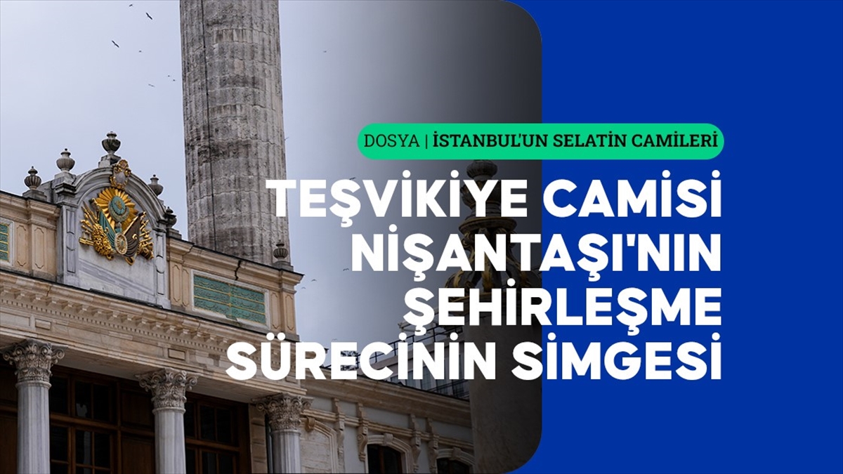 Nişantaşı ve Teşvikiye’nin gelişimini yansıtan eser: Teşvikiye Camisi