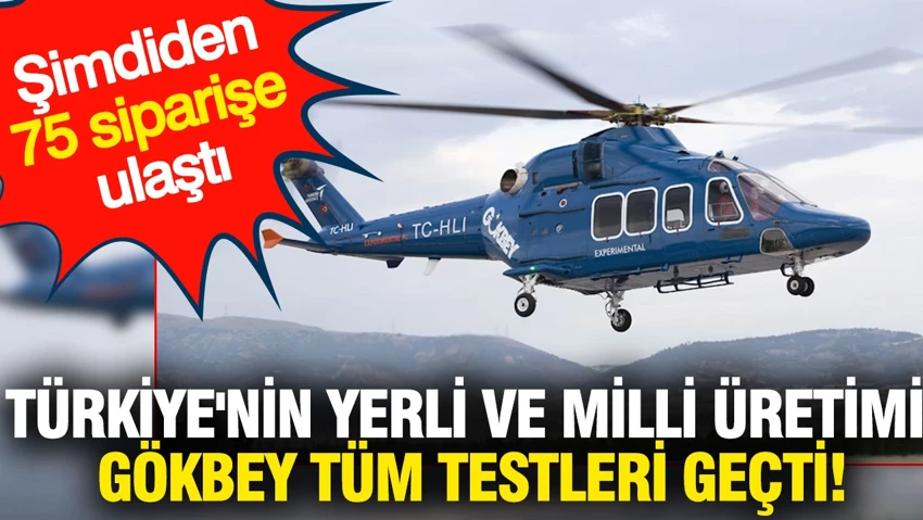 Türkiye’nin yerli ve milli üretimi GÖKBEY tüm testleri geçti…