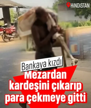 Hindistan’da mezardan kardeşini çıkarıp para çekmeye gitti…
