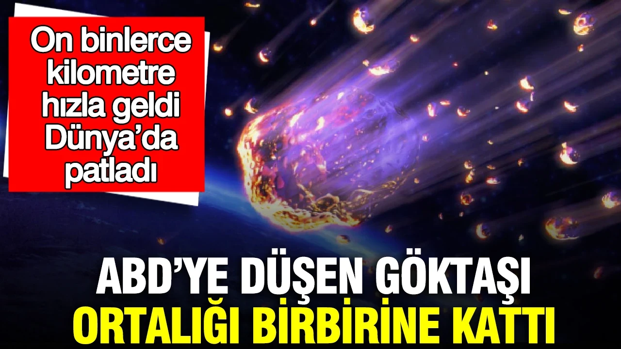 ABD’ye düşen göktaşı ortalığı birbirine kattı…