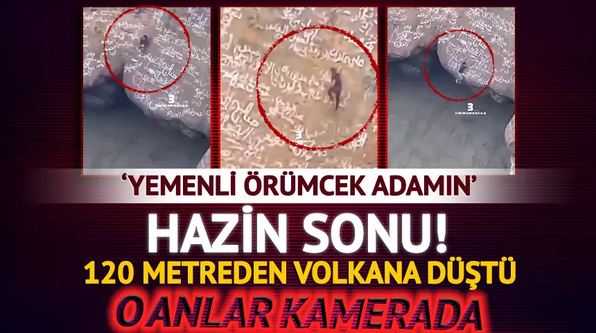 ‘Yemenli Örümcek Adamın’ hazin sonu! 120 metreden volkana düştü… ‘Yemenli Örümcek Adamın’ hazin sonu! 120 metreden volkana düştü…