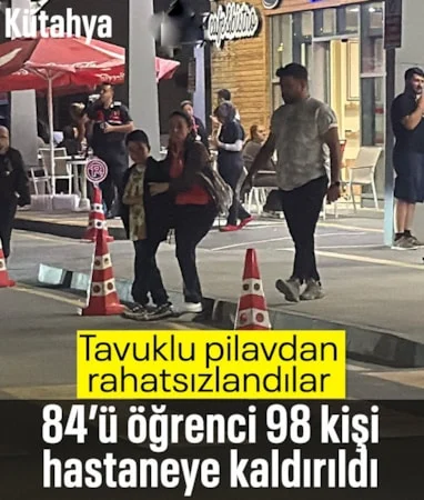 Kütahya’da tavuklu pilavdan 84’ü öğrenci 98 kişi rahatsızlandı…