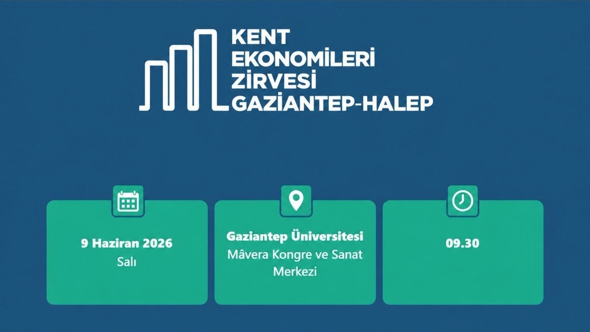 “AA Kent Ekonomileri Zirvesi” Gaziantep’te Türkiye-Suriye iş dünyasını bir araya getirecek