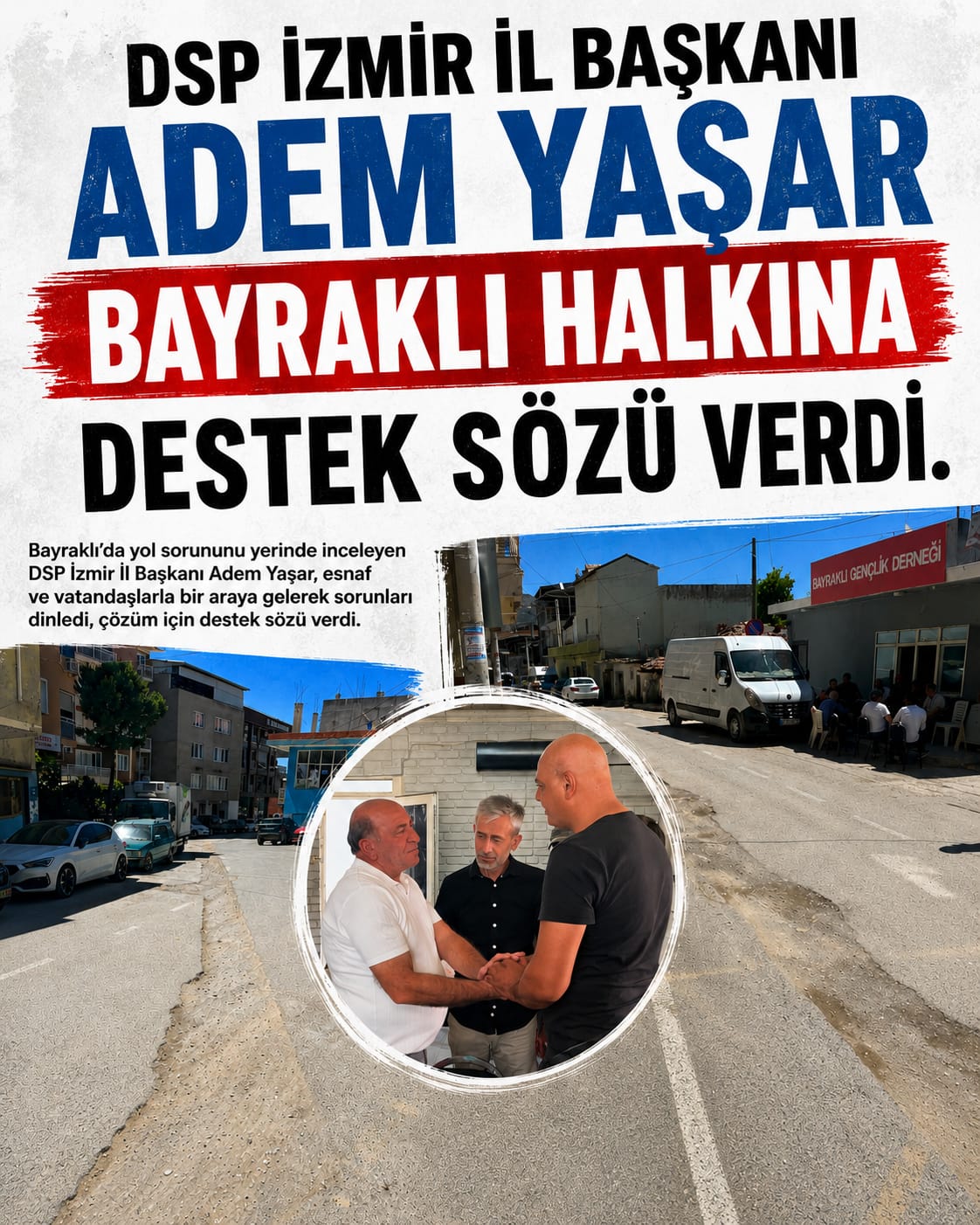 DSP İzmir İl Başkanı Adem Yaşar, Bayraklı ’nın Çilesini Yerinde Dinledi… DSP İzmir İl Başkanı Adem Yaşar, Bayraklı ’nın Çilesini Yerinde Dinledi…