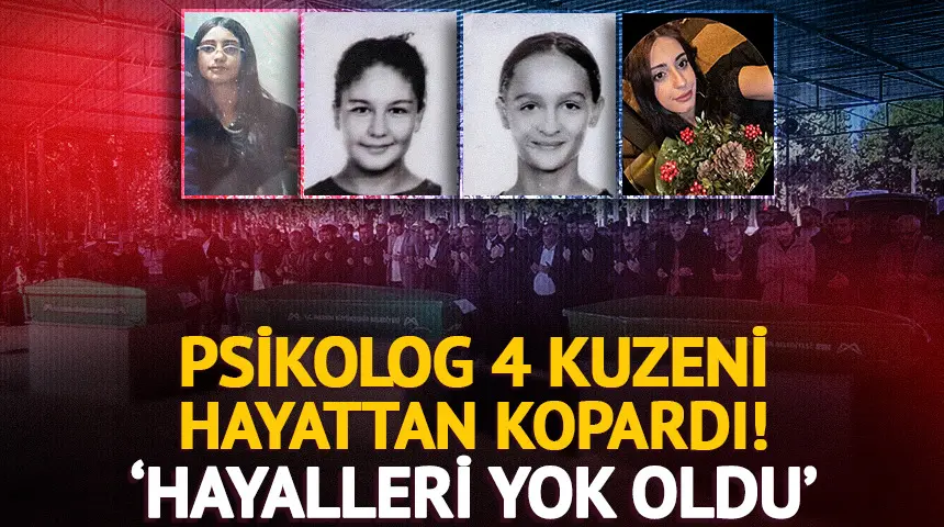Psikolog, 4 kuzeni hayattan kopardı! ‘Hayalleri yok oldu… Psikolog, 4 kuzeni hayattan kopardı! ‘Hayalleri yok oldu…