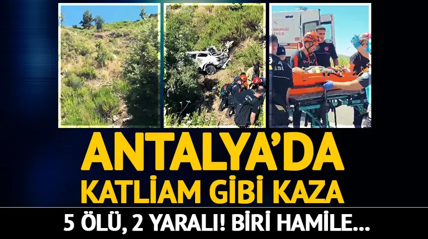 Son dakika | Biri hamile! Antalya’da 7 kişili araç uçuruma yuvarlandı: 5 ölü, 2 yaralı…